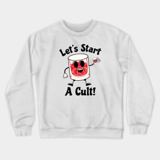 lets start a cult - kool Crewneck Sweatshirt